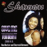 Shannon - Give Me Tonight [CDS] '1999 - Single