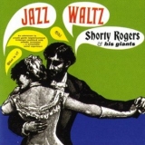 Shorty Rogers & His Giants - Jazz Waltz '1963 - Album