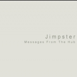 Jimpster - Messages From The Hub '1999