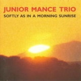 Junior Mance - Softly As In A Morning Sunrise '1994