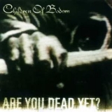 Children Of Bodom - Are You Dead Yet? '2005