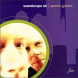 Soundscape Uk - Uptown Groove '2000