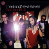 The Brand New Heavies - Get Used To It '2006