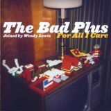 The Bad Plus - For All I Care '2008