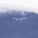 Spook The Horses - Brighter '2011