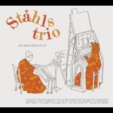 Stahls Trio - Jag Skulle Bara Ga Ut '2013