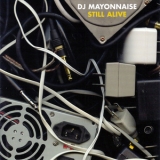 Dj Mayonnaise - Still Alive '2007