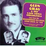 Glen Gray - Live From The Meadowbrook Ballroom, Cedar Grove, Nj. 1940 '2000
