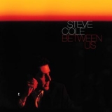 Steve Cole - Between Us '2000