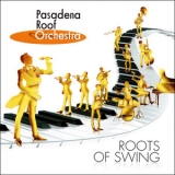 Pasadena Roof Orchestra, The - Roots Of Swing '2008