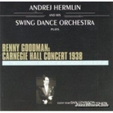 Andrej Hermlin & His Swing Dance Orchestra - Benny Goodmans Carnegiehall Concert 1938 '2004