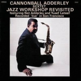 Cannonball Adderley Sextet - Jazz Workshop Revisited '1962