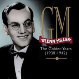 Glenn Miller - The Golden Years (1938-1942) (4CD) '2001