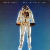 Weather Report - I Sing The Body Electric '1972