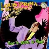 Louis Prima - Say It With A Slap '1999