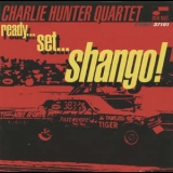 Charlie Hunter Quartet - Ready ... Set ... Shango! '1996