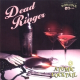 Dead Ringer - Atomic Cocktail '1997