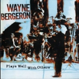 Wayne Bergeron - Plays Well With Others '2007