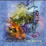 Don Peyote - Peyote Dreaming '2007
