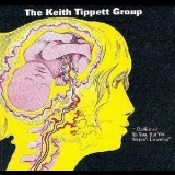 The Keith Tippett Group - Dedicated To You, But You Weren't Listening '1971