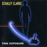 Stanley Clarke - Time Exposure '1984