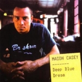 Mason Casey - Deep Blue Dream '2003