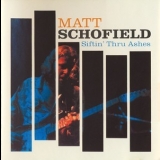 Matt Schofield - Siftin' Thru Ashes '2005