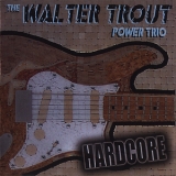 The Walter Trout Power Trio - Hardcore '2007