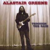 Alastair Greene - Through The Rain '2011 - Album