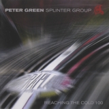 Peter Green Splinter Group - Reaching The Cold 100 '2003 - Album