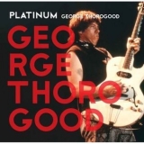 George Thorogood - Platinum George Thorogood '2008