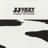 J.J. Grey & Mofro - This River '2013