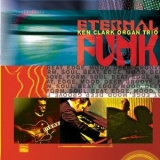 Ken Clark Organ Trio - Eternal Funk '2003