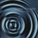 Robin Trower - Dreaming The Blues '2003