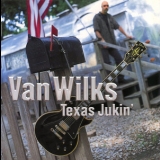 Van Wilks - Texas Jukin' '2002 - Album