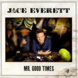 Jace Everett - Mr. Good Times '2011