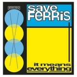 Save Ferris - It Means Everything '1997