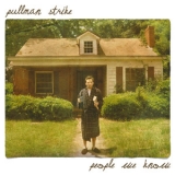 Pullman Strike - People We Know '2011