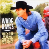 Wade Hayes - When The Wrong One Loves You Right '1998