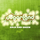 Sugarland - Gold And Green '2009 - Album