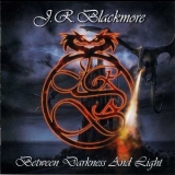 J.R. Blackmore - Between Darkness & Light '2006