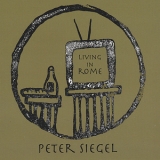 Peter Siegel - Living In Rome '2008