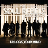 Soul Rebels Brass Band - Unlock Your Mind '2012