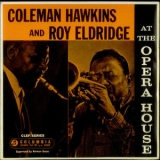 Coleman Hawkings & Roy Eldridge - At The Opera House '2009