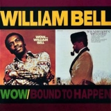 William Bell - Wow... / Bound To Happen '1991