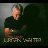 Jurgen Walter - Aus Liebe '2006