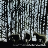 Julia Wolfe - Dark Full Ride: Music In Multiples '2009