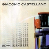 Giacomo Castellano - Cutting Bridges '2004