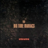 Big Time Maniacs - Certified Heartbreak '2001