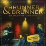Brunner & Brunner - Gold Tournee Live 2002 '2002